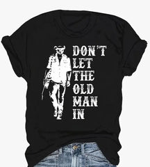 Tshirt- Don’t let the Old Man In